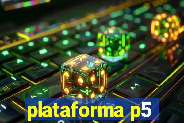 plataforma p5